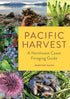 PACIFIC HARVEST: A NORTHWEST COAST FORAGING GUIDE - HAHN. JENNIFER